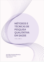 Métodos e Técnicas de Pesquisa Qualitativa em Saúde – Volume I